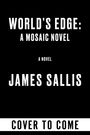 James Sallis: World's Edge: A Mosaic Novel, Buch