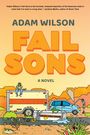 „FAIL SONS“. Darunter „A NOVEL“. Grafik: Zwei Männer, ein Wohnwagen, Auto, Kiste mit „CONTAINS HUMAN REMAINS“.