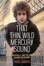 Daryl Sanders: That Thin, Wild Mercury Sound, Buch