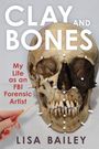 Lisa G Bailey: Clay and Bones, Buch