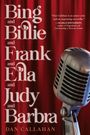 Dan Callahan: Bing and Billie and Frank and Ella and Judy and Barbra, Buch