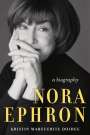 Kristin Marguerite Doidge: Nora Ephron: A Biography, Buch