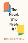 Joseph Epstein: The Novel, Who Needs It?, Buch