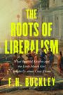 F H Buckley: The Roots of Liberalism, Buch