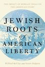 Wilfred M McClay: Jewish Roots of American Liberty, Buch
