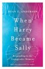 Ryan T Anderson: When Harry Became Sally, Buch