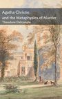 "Agatha Christie and the Metaphysics of Murder. Theodore Dalrymple." Malerisches Schloss, Bäume, zwei Hunde, Mensch im Garten.