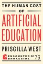 "The Human Cost of Artificial Education" in großer und roter Schrift, darunter "Priscilla West" und ein Logo vorhanden.