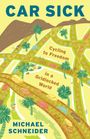Text: "CAR SICK", "Cycling to Freedom in a Gridlocked World", "MICHAEL SCHNEIDER". Illustration von Straßen mit Autos, Fahrrädern und Palmen.