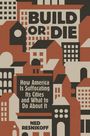 "BUILD OR DIE. How America Is Suffocating Its Cities and What to Do About It. Ned Resnikoff." Stilisiertes Stadtbild.