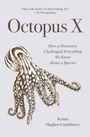 Titel: "Octopus X". Untertitel: "How a Discovery Challenged Everything We Know About a Species". Autor: Kenna Hughes-Castleberry. Illustration eines Tintenfischs.