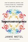 Jamie Metzl: Superconvergence, Buch