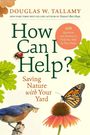 Douglas W Tallamy: How Can I Help?, Buch