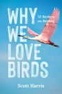 Text: "WHY WE LOVE BIRDS", "52 Birders on Birding", "Scott Harris". Ein rosa Vogel fliegt vor blauem Himmel.
