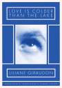 Liliane Giraudon: Love Is Colder Than the Lake, Buch