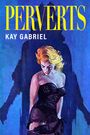 Kay Gabriel: Perverts, Buch