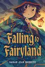 Sarah Jean Horwitz: Falling to Fairyland, Buch