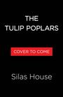 "The Tulip Poplars" steht oben, darunter "Cover to Come" in einem roten Banner, und "Silas House" am unteren Rand.