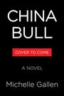 Text: "CHINA BULL", "COVER TO COME", "A NOVEL", "Michelle Gallen". Schwarzer Hintergrund mit weißer und roter Schrift.