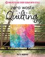 Patty Murphy: Zero Waste Quilting, Buch