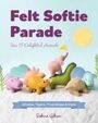 Sabina Gibson: Felt Softie Parade, Buch