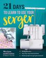 Mariam and Louisa of Modesty Couture: 21 Days to Learn to Use Your Serger, Buch