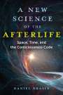 Daniel Drasin: A New Science of the Afterlife, Buch
