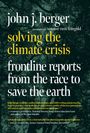 John J. Berger: Solving The Climate Crisis, Buch