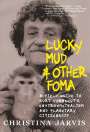 Christina Jarvis: Lucky Mud & Other Foma, Buch