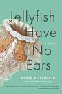 Adèle Rosenfeld: Jellyfish Have No Ears, Buch
