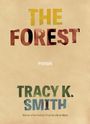 Tracy K Smith: The Forest, Buch