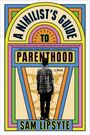 Buchtitel: "A Nihilist's Guide to Parenthood". Autor: Sam Lipsyte. Illustration: Silhouette einer Person vor buntem Hintergrund.