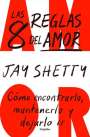 Jay Shetty: Las 8 Reglas del Amor. Cómo Encontrarlo, Mantenerlo Y Dejarlo IR / 8 Rules of Lo Ve, Buch