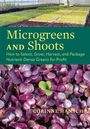 "Microgreens and Shoots: How to Select, Grow, Harvest, and Package Nutrient-Dense Greens for Profit" von "Corinne Hansch". Oben ein Feld mit Microgreens, unten eine Nahaufnahme von lilafarbenen Blättern.
