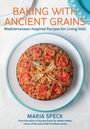 "Baking with Ancient Grains", mediterrane Rezepte. Maria Speck. Ein runder Kuchen mit Tomaten und Zwiebeln auf einem Teller.
