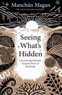 Text: Manchán Magan. Seeing What’s Hidden. Uncovering Ireland’s Ancient Ways of Knowing. Design mit Sonne und Mustern.
