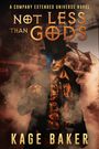 "NOT LESS THAN GODS" und "KAGE BAKER" in Gelbtönen. Ein Mann in einem Steampunk-Outfit vor einer Dampflokomotive.