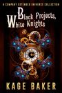 Kage Baker: Black Projects, White Knights, Buch
