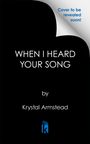 Texte: „WHEN I HEARD YOUR SONG“ von Krystal Armstead, „Cover to be revealed soon!”. Unten ein stilisiertes „k“-Logo.