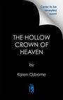 "Cover to be revealed soon!" Schwarzer Hintergrund, Titel: "The Hollow Crown of Heaven" von Karen Osborne, kleines Logo.