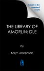 Kalyn Josephson: The Library of Amorlin: Deluxe Limited Edition, Buch