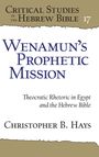 Christopher B Hays: Wenamun's Prophetic Mission, Buch