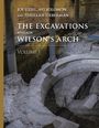: The Excavations Beneath Wilson's Arch, Volume 1, Buch
