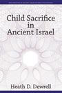 Heath D Dewrell: Child Sacrifice in Ancient Israel, Buch