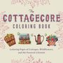 Editors Of Ulysses Press: Cottagecore Coloring Book, Buch