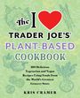 Kris Cramer: The I Love Trader Joe's Plant-Based Cookbook: 150 Delicious Vegetarian and Vegan Recipes Using Foods from the World's Greatest Grocery Store, Buch