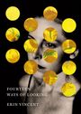 Text: "FOURTEEN WAYS OF LOOKING" und "ERIN VINCENT". 
Gesicht mit gelben Sonnenblumen in kreisförmigen Ausschnitten.