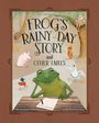 Michael James Dowling: Frog's Rainy-Day Story and Other Fables, Buch