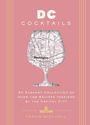 Travis Mitchell: D.C. Cocktails: An Elegant Collection of Over 100 Recipes Inspired by the U.S. Capital, Buch