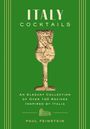 Paul Feinstein: Italy Cocktails: An Elegant Collection of Over 100 Recipes Inspired by Italia, Buch